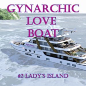 Gynarchic Love Boat (#2-Lady's Island)