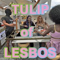 Tulip of Lesbos - La Tulipe de Lesbos